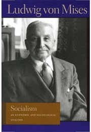 Socialism: An Economic and Sociological Analysis (Ludwig Von Mises)