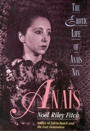 Anaïs: The Erotic Life of Anaïs Nin (Noël Riley Fitch)