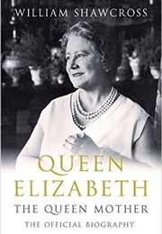 The Queen Mother: The Official Biography (William Shawcross)
