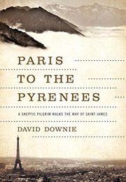 Paris to the Pyrenees (David Downie)