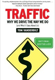 Traffic: Why We Drive the Way We Do (Tom Vanderbilt)