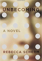 Unbecoming (Rebecca Scherm)
