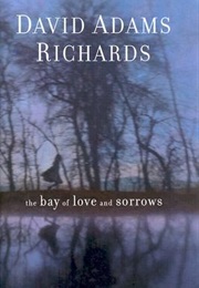 The Bay of Love and Sorrows (David Adams Richards)