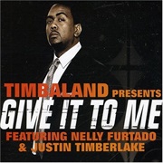 Give It to Me - Timbaland Ft. Nelly Furtado &amp; Justin Timberlake