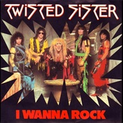 I Wanna Rock - Twisted Sister