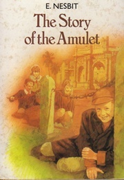 The Story of the Amulet (E. Nesbit)