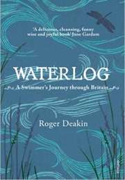 Waterlog: A Swimmer&#39;S Journey Through Britain (Roger Deakin)