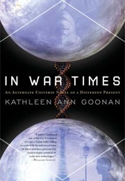 In War Times (Kathleen Ann Goonan)