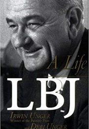 LBJ: A Life (Irwin &amp; Debi Unger)