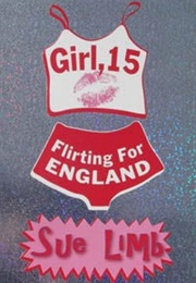 Girl, 15, Flirting for England (Sue Limb)