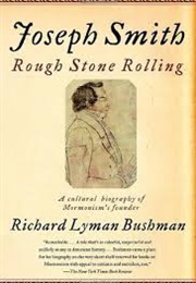 Joseph Smith: Rough Stone Rolling (Richard Bushman)