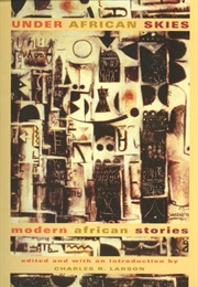 Under African Skies:Modern African Stories (Charles R. Larson(Ed.))