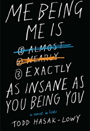 Me Being Me Is Exactly as Insane as You Being You (.)