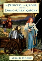 The Princess, the Crone, and the Dung-Cart Knight (Gerald Morris)