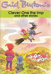 Clever-One the Imp and Other Stories (Enid Blyton)