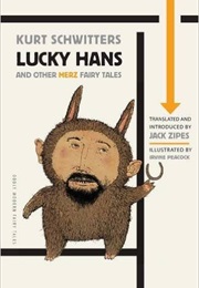 Lucky Hans and Other Merz Fairy Tales (Kurt Schwitters)