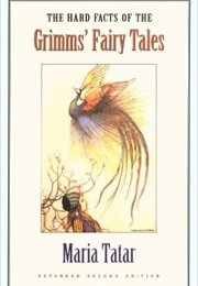 The Hard Facts of the Grimms&#39; Fairy Tales: Expanded Second Edition (Maria Tatar)