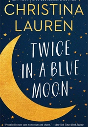 Twice in a Blue Moon (Christina Lauren)