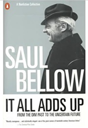 It All Adds Up (Saul Bellows)