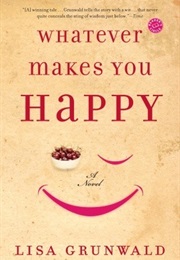Whatever Makes You Happy (Lisa Grunwald)