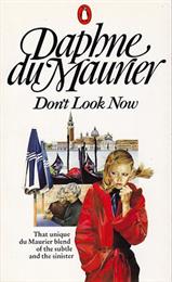 &quot;Don&#39;t Look Now&quot; by Daphne Du Maurier