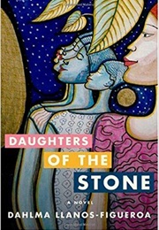 Daughters of the Stone (Dahlma Llanos-Figueroa)