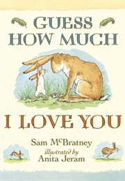 Guess How Much I Love You (Sam McBratney)