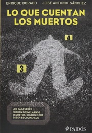 Lo Que Cuentan Los Muertos (Jose Antonio Sánchez, Enrique Dorado)