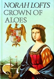 Crown of Aloes (Norah Lofts)