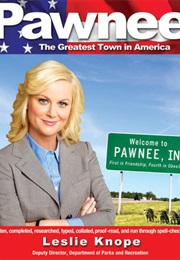 Pawnee: The Greatest Town in America (Leslie Knope)