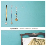 Hightide Hotel - Nothing Was Missing, Except Me