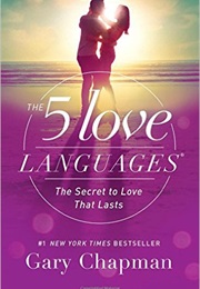 The 5 Love Languages: The Secret to Love That Lasts (Gary Chapman)