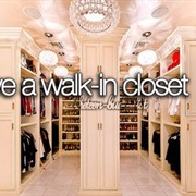 Have a Walk-In Closet