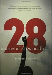 28: Stories of AIDS in Africa (Stephanie Nolen)