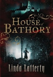 House of Bathory (Linda Lafferty)