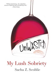 Unwasted: My Lush Sobriety (Sacha Z.Scoblic)