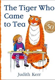 The Tiger Who Came to Tea (Judith Kerr)