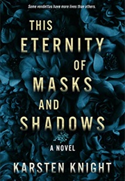 This Eternity of Masks and Shadows (Karsten Knight)