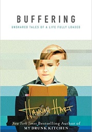 Buffering: Unshared Tales of a Life Fully Loaded (Hannah Hart)