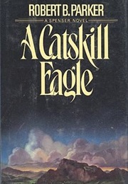 A Catskill Eagle (Robert B. Parker)