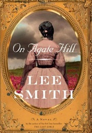 On Agate Hill (Lee Smith)