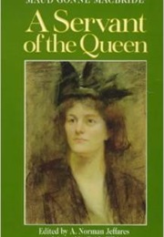 A Servant of the Queen: Reminiscences (Maud Gonne MacBride)