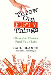 Throw Out Fifty Things (Gail Blanke)