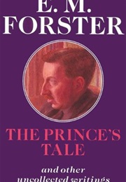 The Prince&#39;s Tale and Other Uncollected Writings (E.M.Forster)