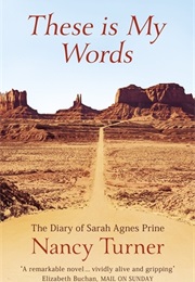 These Is My Words: The Diary of Sarah Agnes Prine, 1881-1901 (Nancy E. Turner)