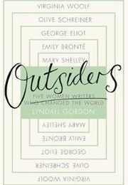 Outsiders: Five Women Writers Who Changed the World (Lyndall Gordon)
