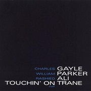 Charles Gayle - Touchin&#39; on Trane