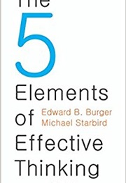 The 5 Elements of Effective Thinking (Edward B. Burger)