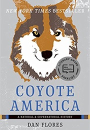 Coyote America: A Natural and Supernatural History (Dan Flores)
