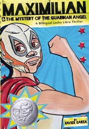 Maximilian and the Mystery of the Guardian Angel: A Bilingual Lucha Libre Thriller (Xavier Garza)